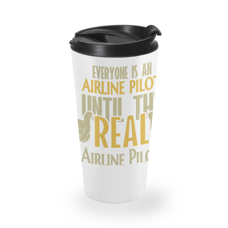 Airline Pilot Until The Real One Shows Up Travel Mug | Artistshot