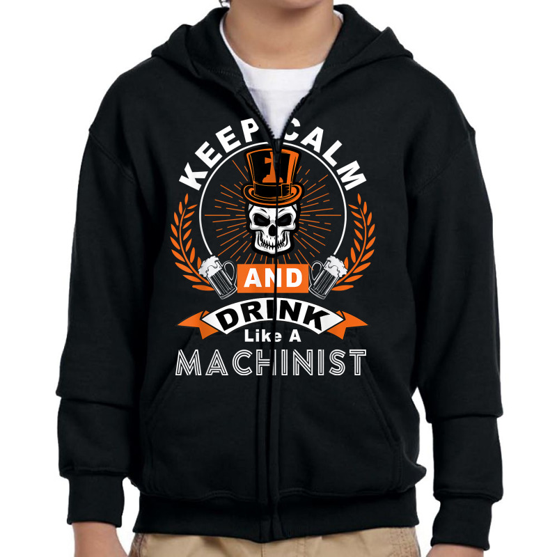 Halloween Keep Calm And Drink Like A Machinist Shirt T Shirt Youth Zipper Hoodie | Artistshot