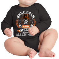 Halloween Keep Calm And Drink Like A Machinist Shirt T Shirt Long Sleeve Baby Bodysuit | Artistshot