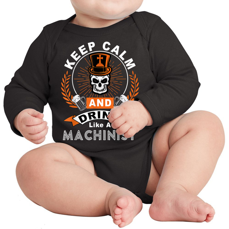 Halloween Keep Calm And Drink Like A Machinist Shirt T Shirt Long Sleeve Baby Bodysuit | Artistshot