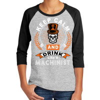 Halloween Keep Calm And Drink Like A Machinist Shirt T Shirt Youth 3/4 Sleeve | Artistshot