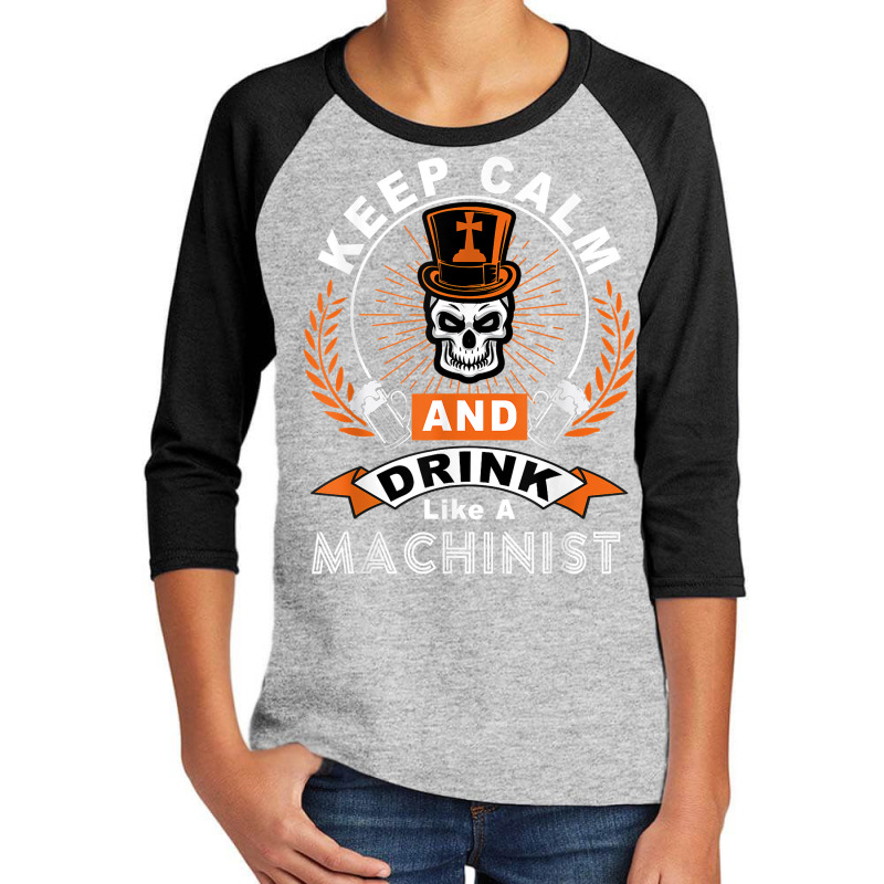 Halloween Keep Calm And Drink Like A Machinist Shirt T Shirt Youth 3/4 Sleeve | Artistshot