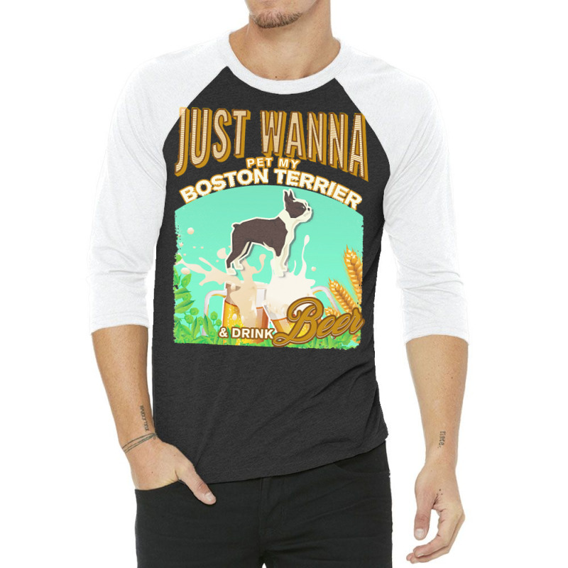 Boston Terrier T  Shirt Dog Owner, Just Wanna Pet My Boston Terrier & 3/4 Sleeve Shirt | Artistshot