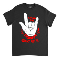 Stand Up Heavy Metal   2 Classic T-shirt | Artistshot