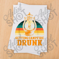 Getting Campfire Drunk Camping Party Camper Reunion Sublimation Transfer | Artistshot