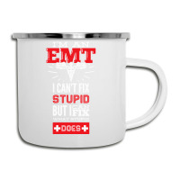 I Am An Emt I Cant Fix Stupid But I Can Fix What Stupid Does Pullover Camper Cup | Artistshot