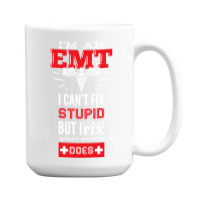 I Am An Emt I Cant Fix Stupid But I Can Fix What Stupid Does Pullover 15 Oz Coffee Mug | Artistshot