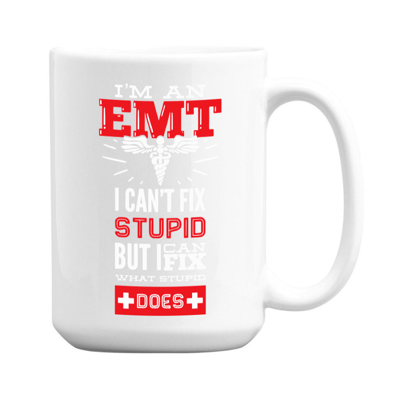 I Am An Emt I Cant Fix Stupid But I Can Fix What Stupid Does Pullover 15 Oz Coffee Mug | Artistshot