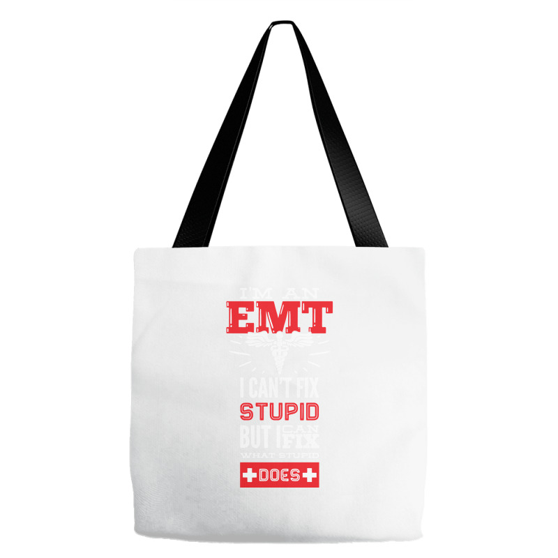 I Am An Emt I Cant Fix Stupid But I Can Fix What Stupid Does Pullover Tote Bags | Artistshot