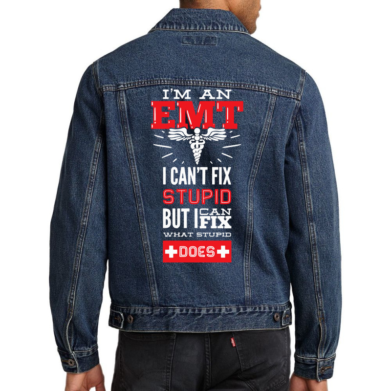 I Am An Emt I Cant Fix Stupid But I Can Fix What Stupid Does Pullover Men Denim Jacket | Artistshot