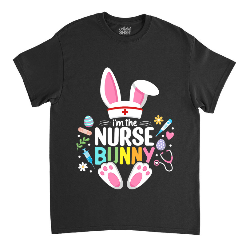 Easter Nurse Bunny Happy Easter Egg Stethoscope Nu Classic T-shirt by JavionGranger | Artistshot