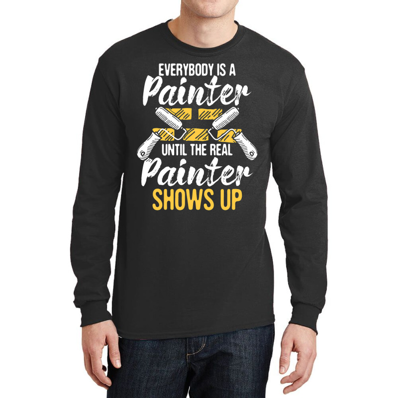 Everybody Is A Painter House Designer Decorator Pa Long Sleeve Shirts | Artistshot