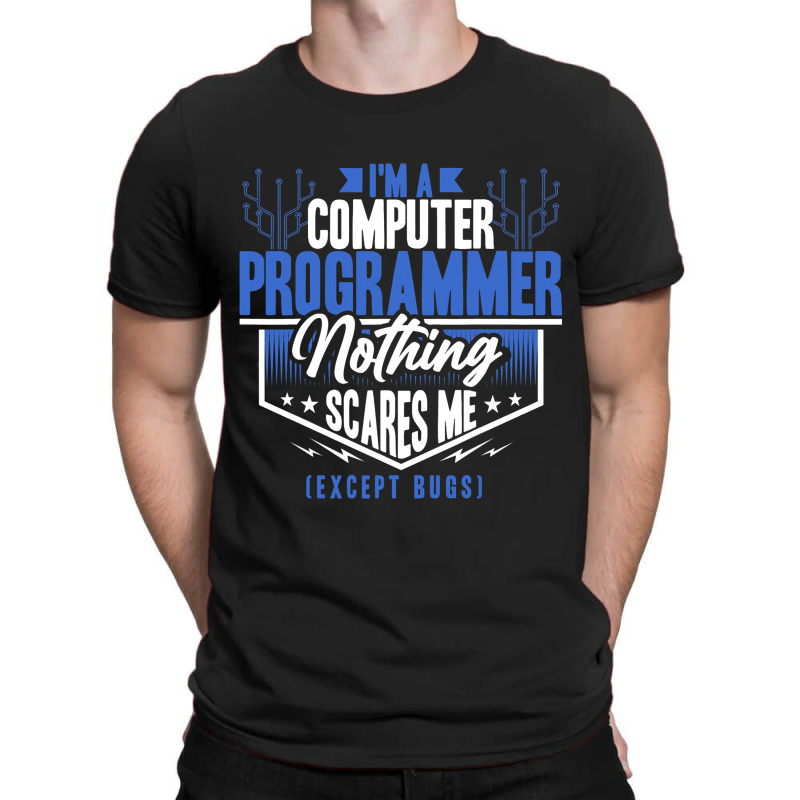 Funny Programmer Computer Nerd Nothing Scares Me E T-shirt | Artistshot