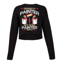 Decorator The Real Painter Shows Up Quote For Hous Cropped Sweater | Artistshot