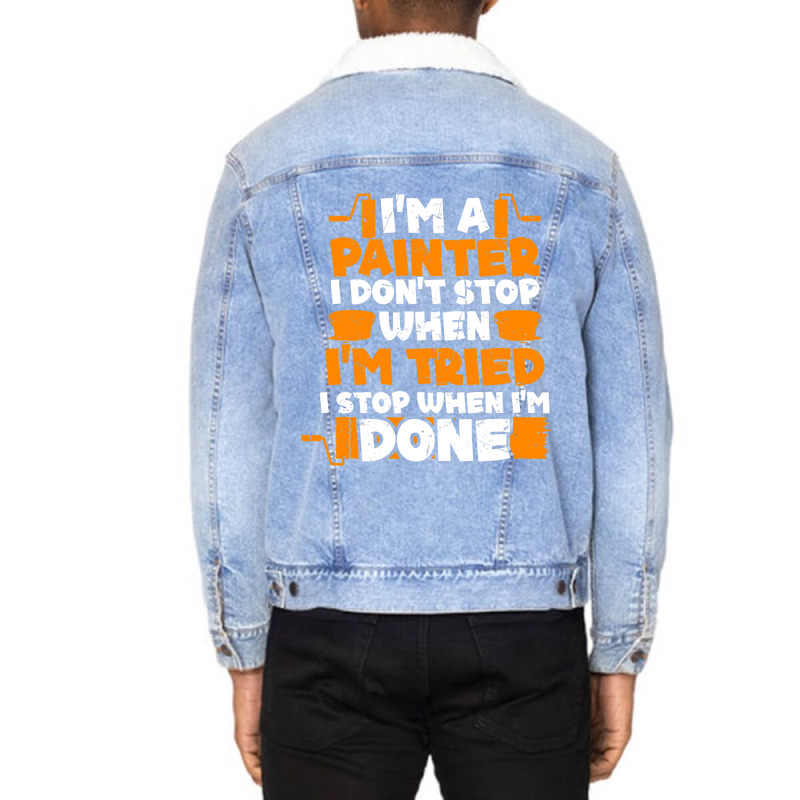 Funny Im A Painter Shirt Paint Painting Lovers Men Unisex Sherpa-lined Denim Jacket | Artistshot