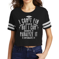 I Can’t Fix Stupid But I Can Sedate Paralyze And Intubate It T Shirt Scorecard Crop Tee | Artistshot