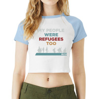 My People Were Refugees Too Raglan Crop Top | Artistshot