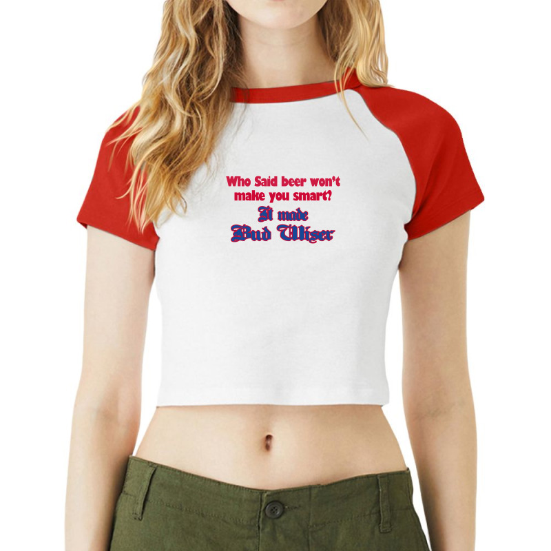 Who Said Beer Won't Make You Smart Raglan Crop Top by EquineTee | Artistshot