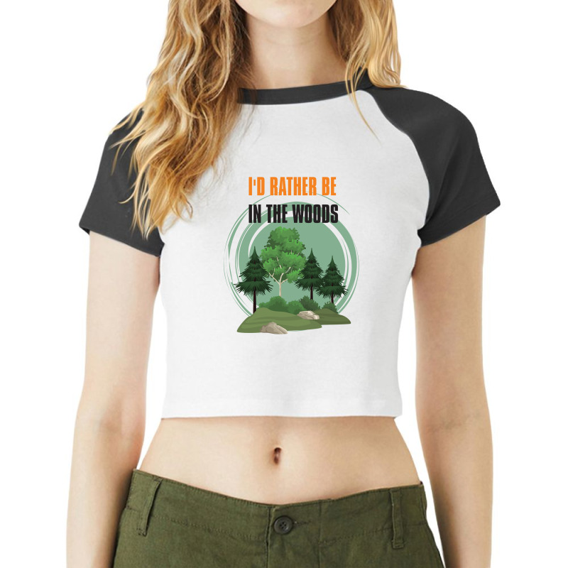 I'd Rather Be In The Woods Raglan Crop Top by rardesign | Artistshot