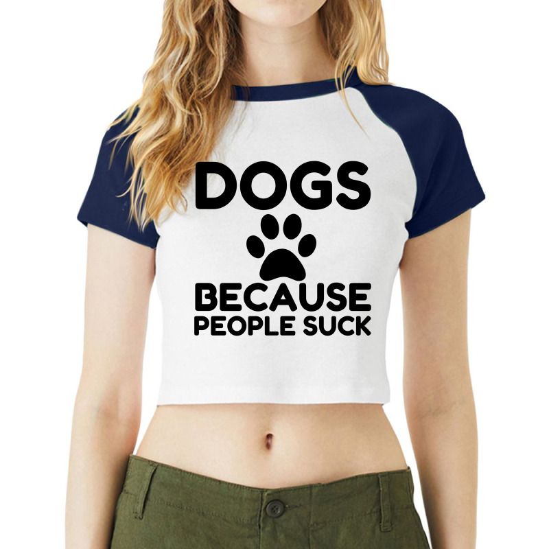 Dogs Because People Suck Raglan Crop Top by Perfect Designers | Artistshot