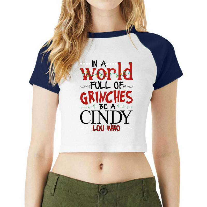 In A World Full Of Grinches Be A Cindy   Lou Who For Light Raglan Crop Top by autlu2024 | Artistshot