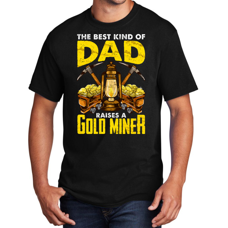 Dad Of A Gold Miner Basic T-shirt by GrayceMeekin | Artistshot