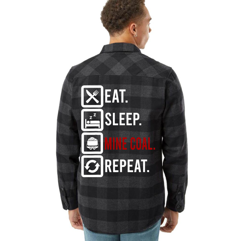 Eat Sleep Mine Coal Mineworker Miner Mining Miners Flannel Shirt by GrayceMeekin | Artistshot