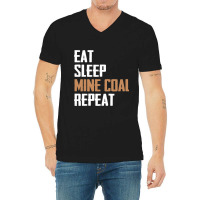 Eat Sleep Mine Coal Repeat Pitman Miner Undergroun V-neck Tee | Artistshot