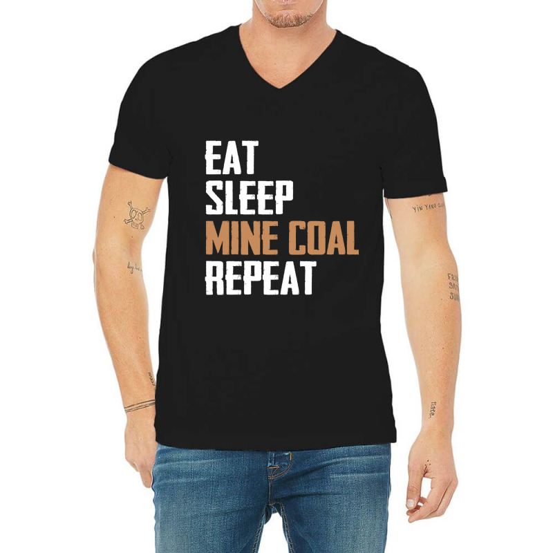 Eat Sleep Mine Coal Repeat Pitman Miner Undergroun V-Neck Tee by StevieDerry | Artistshot