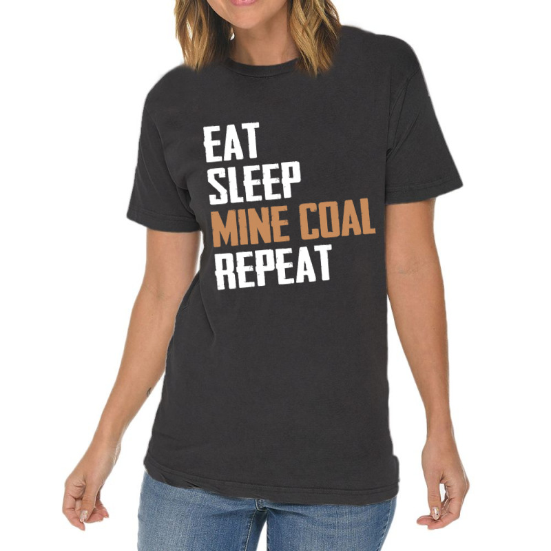 Eat Sleep Mine Coal Repeat Pitman Miner Undergroun Vintage T-Shirt by StevieDerry | Artistshot