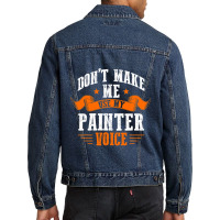 Dont Make Me Use My Painter Voice Painter Men Denim Jacket | Artistshot