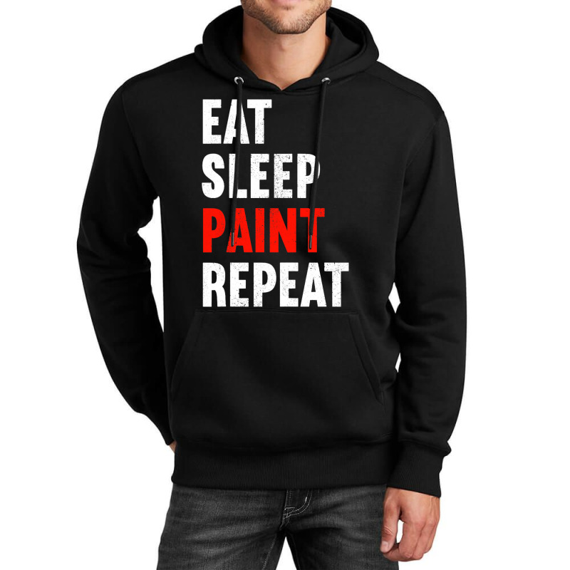 Eat Sleep Paint Repeat Painter Varnisher Painting Unisex Hoodie | Artistshot