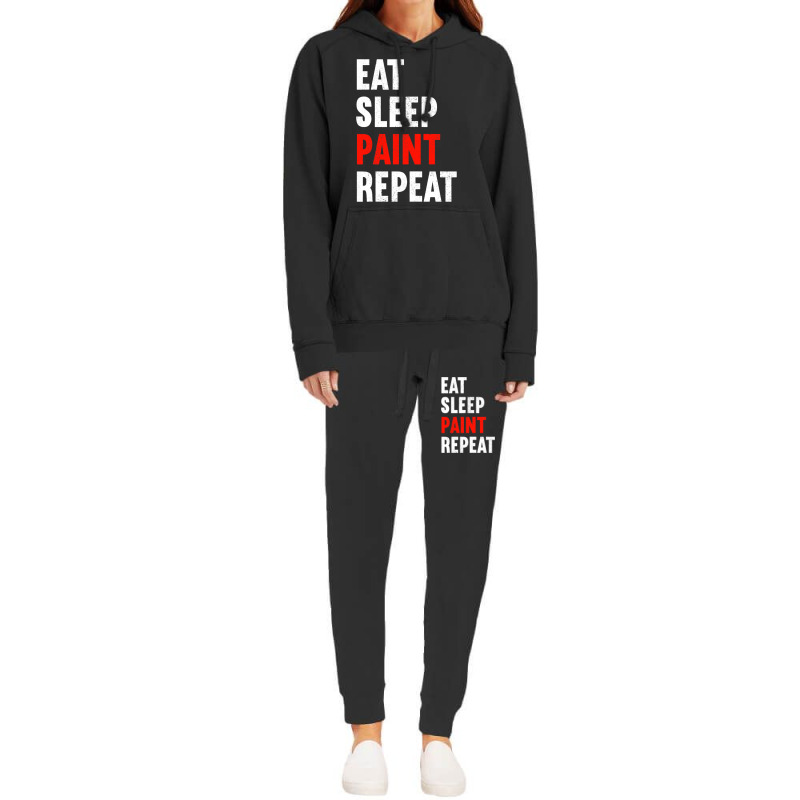 Eat Sleep Paint Repeat Painter Varnisher Painting Hoodie & Jogger Set | Artistshot