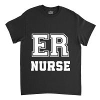 Emergency Nurse Trauma Er Nurse Appreciation Classic T-shirt | Artistshot