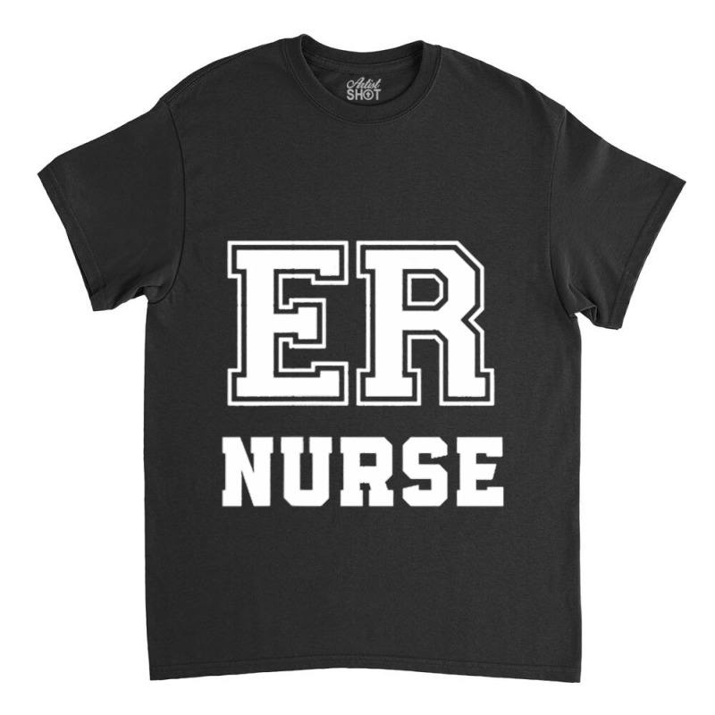 Emergency Nurse Trauma Er Nurse Appreciation Classic T-shirt | Artistshot