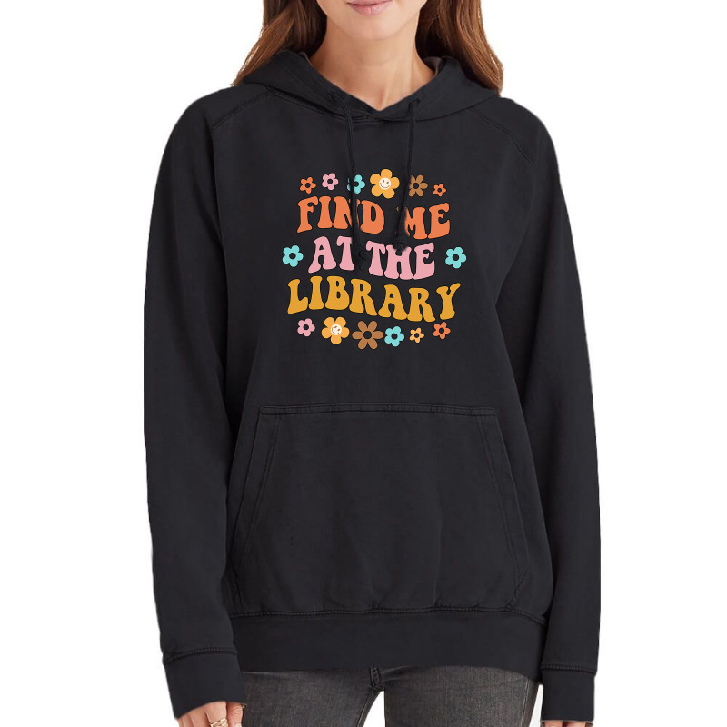 Find Me At The Library Book Lover School Librarian Vintage Hoodie | Artistshot