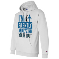 I'm Silently Analyzing Your Gait Funny Pt Champion Hoodie | Artistshot