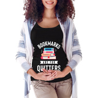 Funny Bookmarks Are For Quitters Reading Librarian Maternity Scoop Neck T-shirt | Artistshot