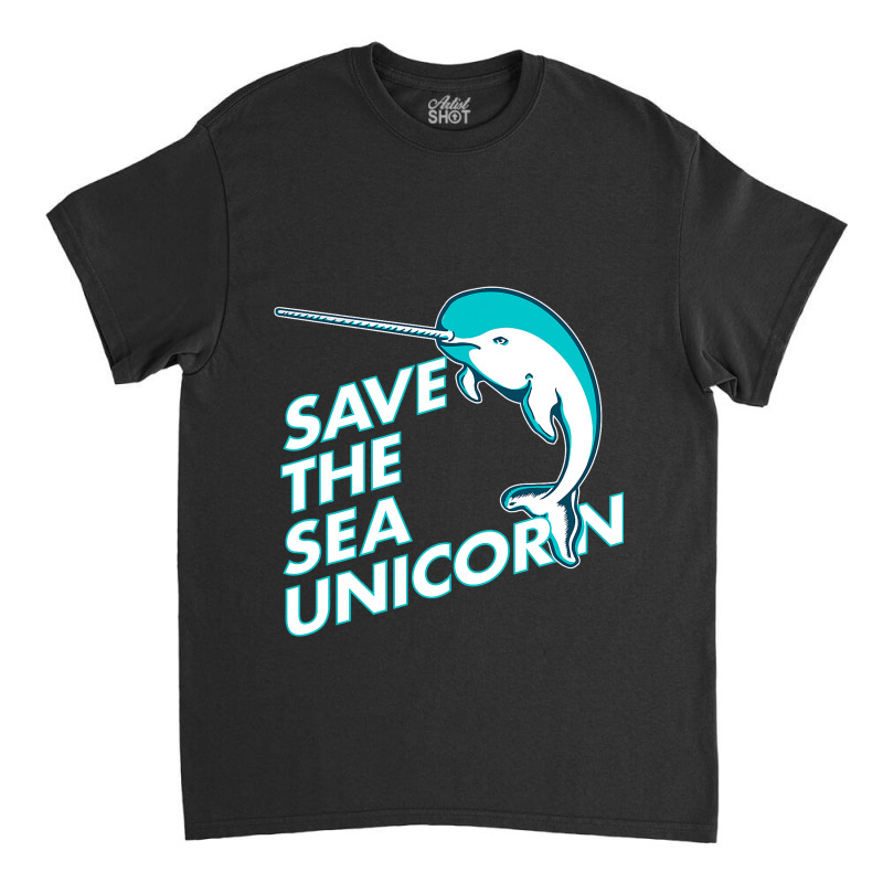 Funny Save The Sea Unicorn Narwhal T Shirt Classic T-shirt by RowdyTroutman | Artistshot