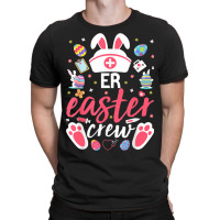 Er Easter Nurse Crew Easter Day Emergency Room Nur T-shirt | Artistshot