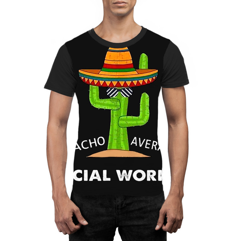 Funny Meme Saying Nacho Average Social Workermexic Graphic T-shirt by CalliopEasley | Artistshot