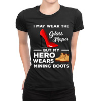 Funny Hero Wears Mining Boots Coal Miner Wife Ladies Fitted T-shirt | Artistshot