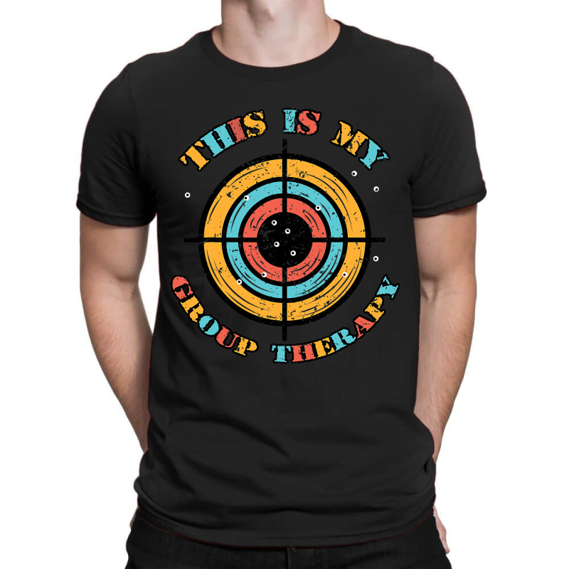 This Is My Group Therapy Gun Range Target Shooting T-shirt | Artistshot