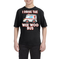 I Drive The Wee Woo Bus Ambulance Driver Paramedic T Shirt Youth Tee | Artistshot