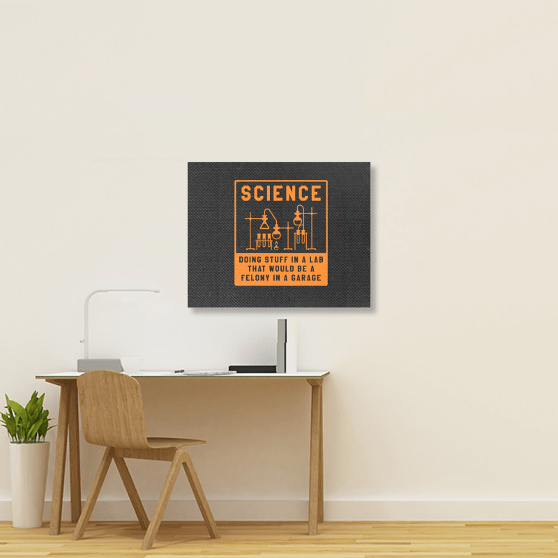 Science Doing Stuff In Lab That Would Be A Felony  Landscape Canvas Print | Artistshot