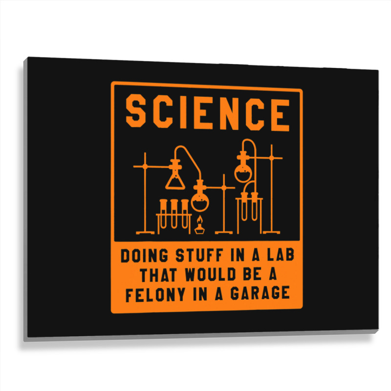 Science Doing Stuff In Lab That Would Be A Felony  Metal Print Horizontal | Artistshot