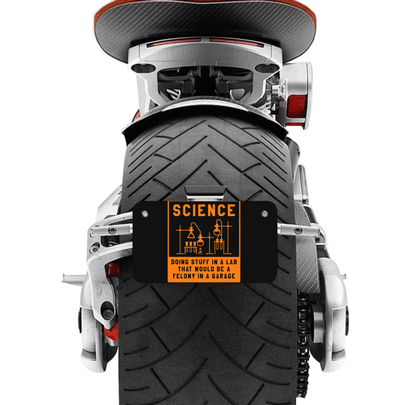 Science Doing Stuff In Lab That Would Be A Felony  Motorcycle License Plate | Artistshot