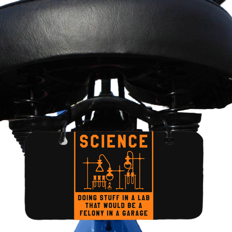 Science Doing Stuff In Lab That Would Be A Felony  Bicycle License Plate | Artistshot