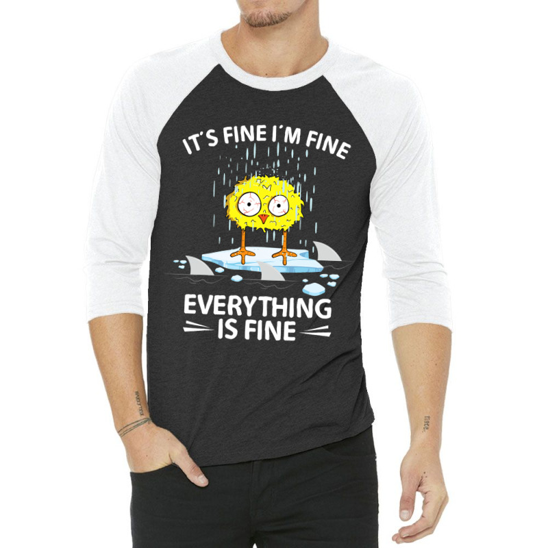 Sarcastic Chick Im Fine Its Fine Everything Is Fin 3/4 Sleeve Shirt | Artistshot