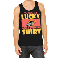 This Is My Lucky Gold Panning Shirt Miner Treasure Tank Top | Artistshot